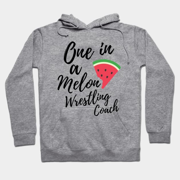 Wrestling Coach Gift Ideas - One In a Melon Wrestling Coach Design Hoodie by OriginalGiftsIdeas